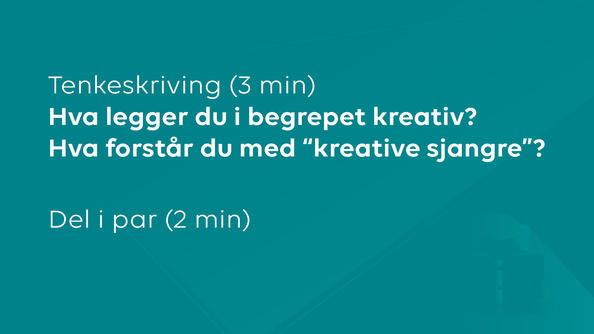 Hva legger du i begrepet kreativ? Hva forstår du med "kreative sjangre"?