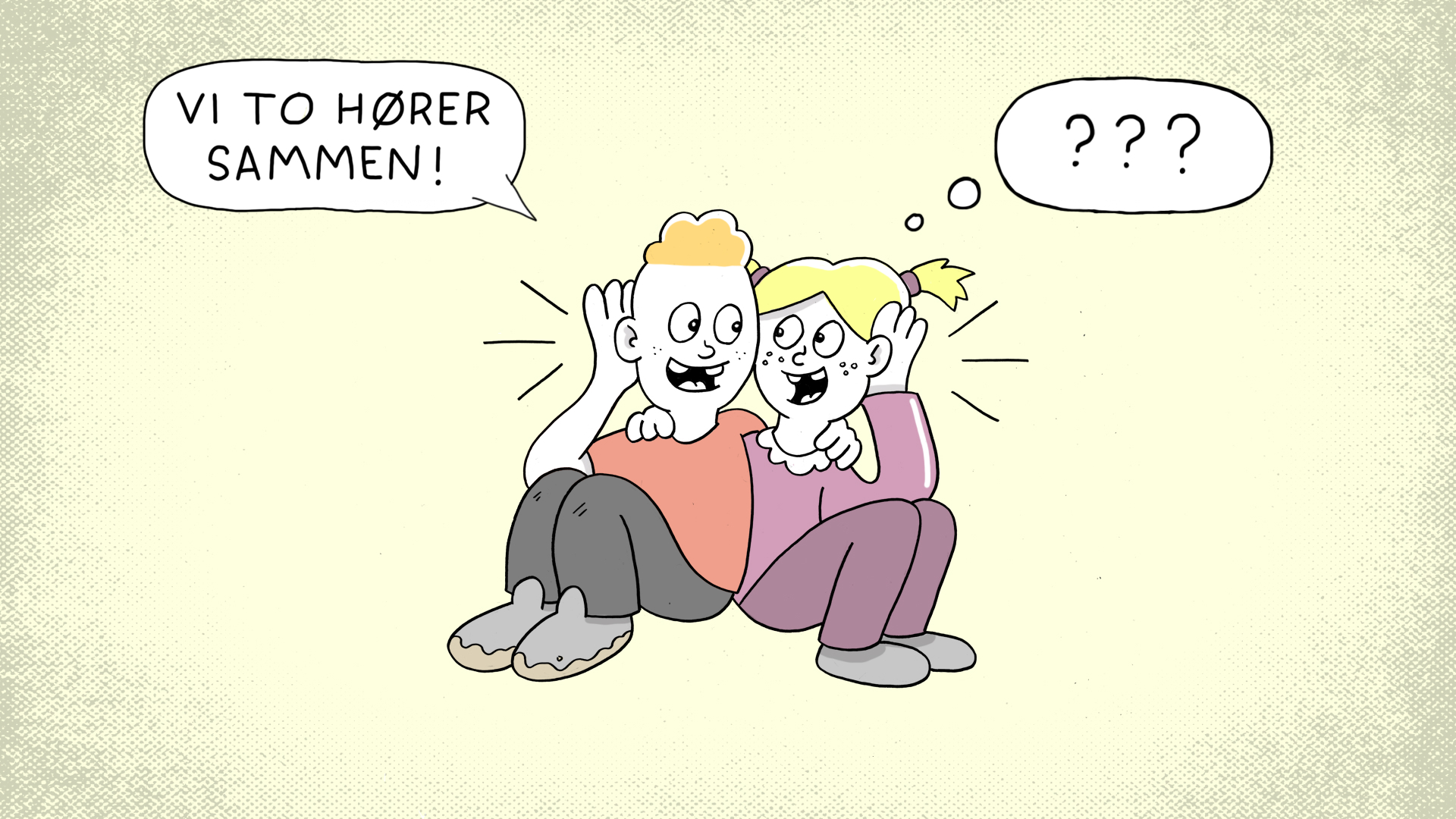 Illustrasjon av to barn som sitter tett. Det ene sier "Vi hører sammen". Det andre forstår ikke.